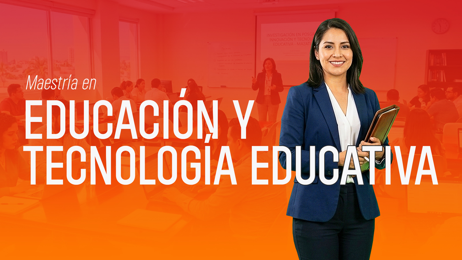 MAESTRÍA EN EDUCACIÓN Y TECNOLOGÍA EDUCATIVA
